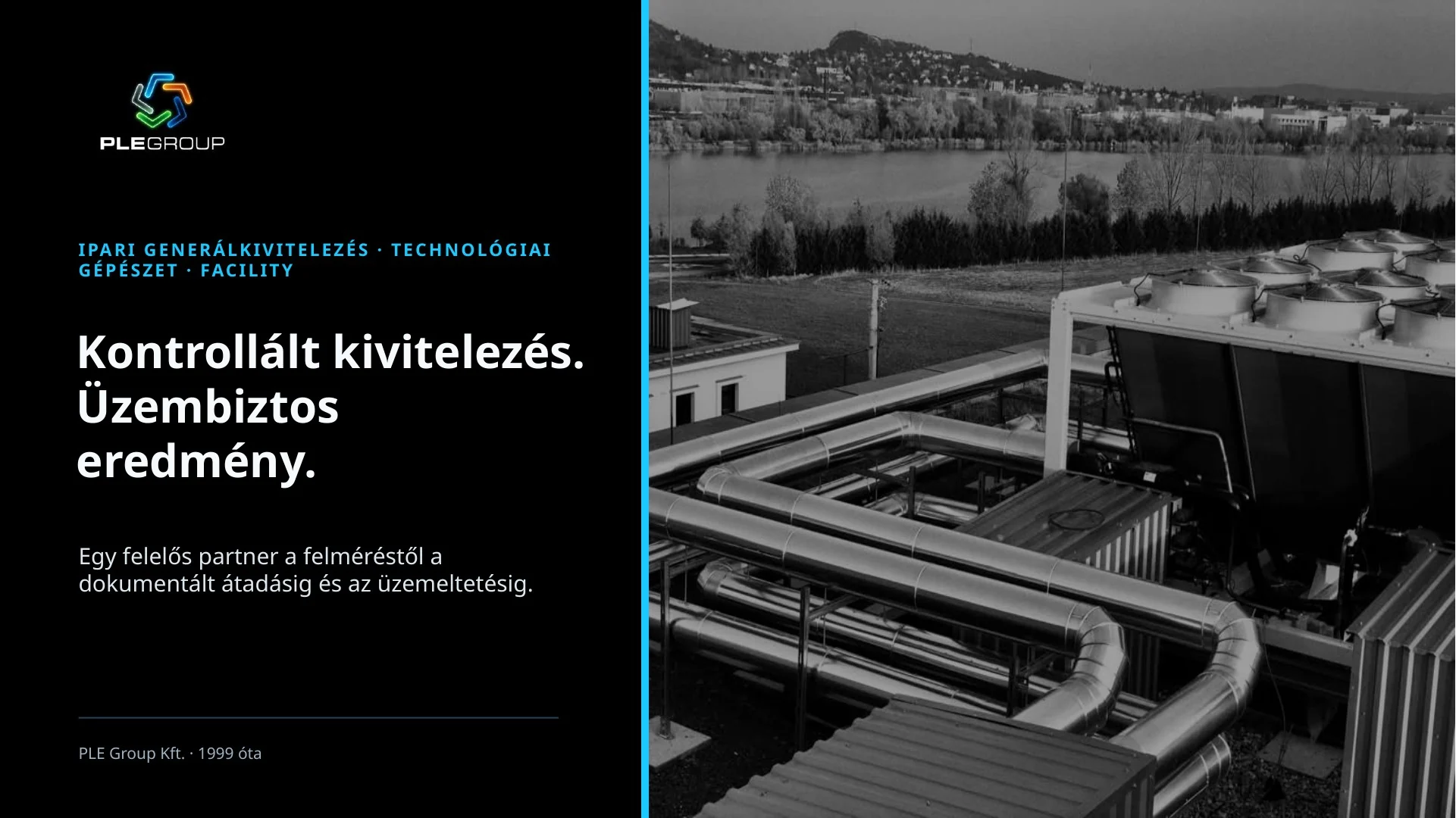 1. Kontrollált kivitelezés. Üzembiztos eredmény.